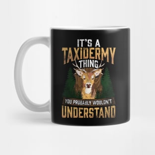 It's A Taxidermy Thing You Wouldn't Understand Pun Mug